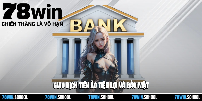 Giao dịch tiền ảo tiện lợi và bảo mật